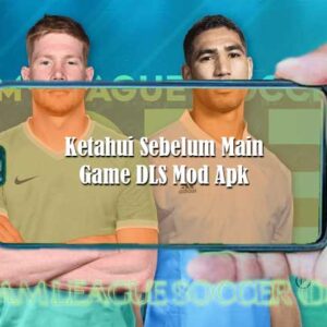 Ketahui Sebelum Main DLS (Dream League Soccer) Mod Apk