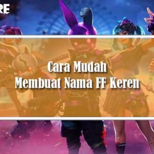 Cara Mudah Membuat Nama FF Keren Terbaru