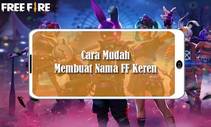 Cara Mudah Membuat Nama FF Keren Terbaru