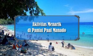 Paal Beach, Pantai di Manado yang Populer dan Recommended Dikunjungi