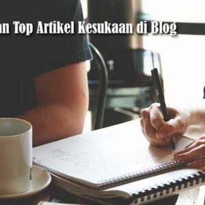 Rangkaian Top Artikel Kesukaan di Blog