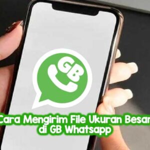 Cara Mengirim File dengan Ukuran Besar di GB Whatsapp