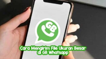 Cara Mengirim File dengan Ukuran Besar di GB Whatsapp