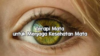 Terapi Mata Cara untuk Menjaga Kesehatan Mata