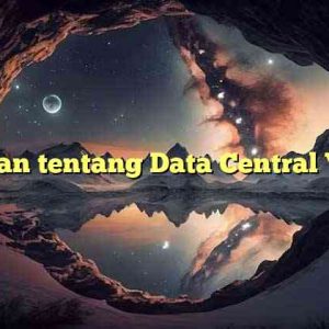 Kupasan tentang Data Central Virtual