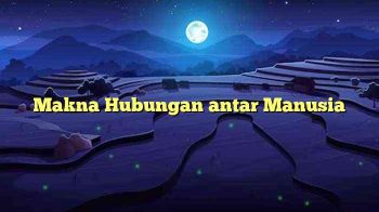 Makna Hubungan antar Manusia
